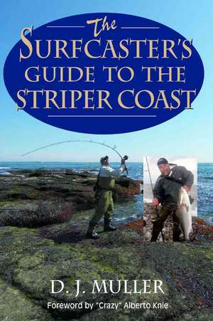 The Surfcaster's Guide to the Striper Coast de D. J. Muller