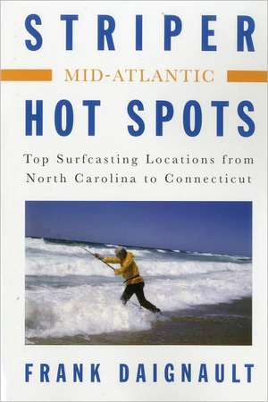 Mid-Atlantic: The Surfcasting Locations from North Carolina to Connecticut de Frank Daignault