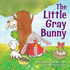 The Little Gray Bunny de Barbara Barbieri McGrath