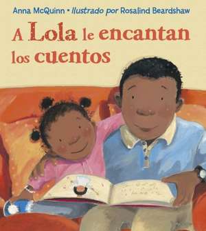 A Lola Le Encantan los Cuentos = Lola Loves Stories de Anna Mcquinn