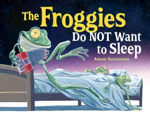 The Froggies Do NOT Want to Sleep de Adam Gustavson