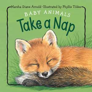 Baby Animals Take a Nap de Marsha Diane Arnold