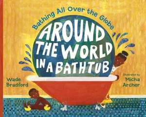 Around the World in a Bathtub de Wade Bradford