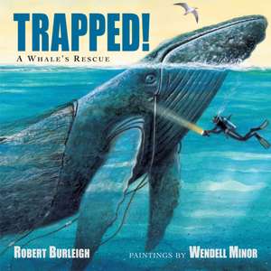 Trapped! a Whale's Rescue de Robert Burleigh