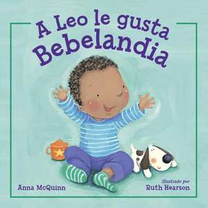 A Leo Le Gusta Bebelandia de Anna Mcquinn