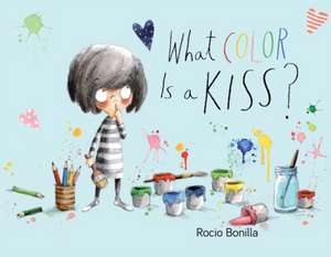 What Color Is a Kiss? de Rocio Bonilla