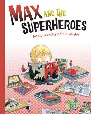 Max and the Superheroes de Rocio Bonilla