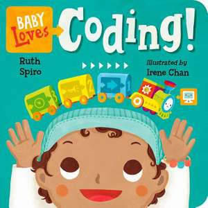 Baby Loves Coding! de Ruth Spiro