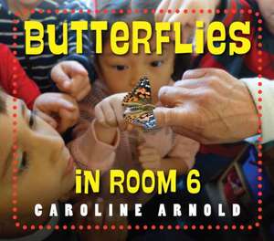 Butterflies in Room 6 de Caroline Arnold