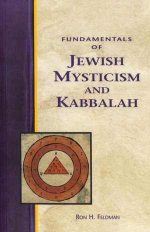 Fundamentals of Jewish Mysticism and Kabbalah de Ron Feldman