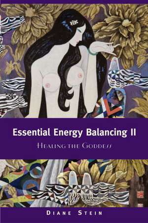 Essential Energy Balancing II: Healing the Goddess de Diane Stein