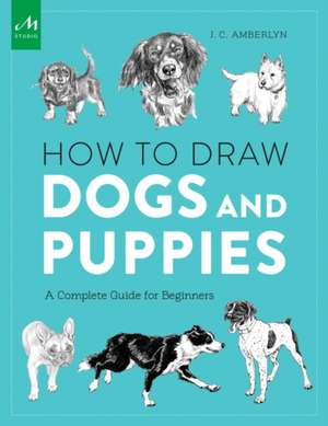 How to Draw Dogs and Puppies de J C Amberlyn