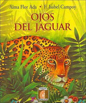 Ojos del Jaguar = Eyes of the Jaguar de Alma Flor Ada