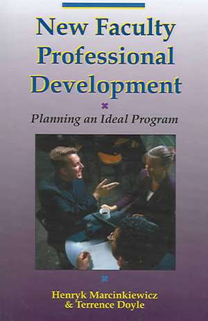 New Faculty Professional Development: Planning an Ideal Program de Henryk Marcinkiewicz