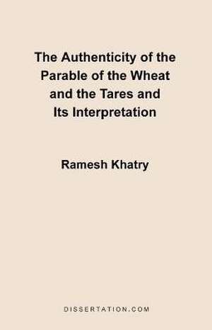 The Authenticity of the Parable of the Wheat and the Tares and Its Interpretation de Ramesh Khatry