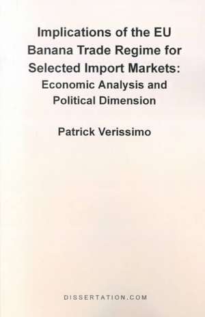 Implications of the EU Banana Trade Regime for Selected Import Markets de Patrick Verissimo