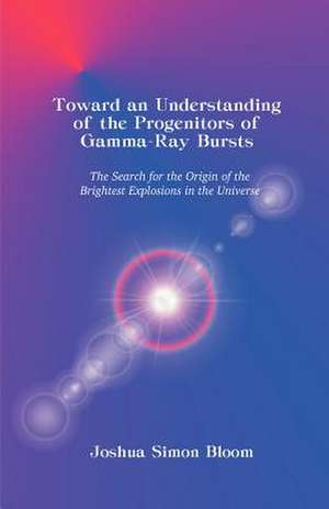 Toward an Understanding of the Progenitors of Gamma-Ray Bursts de Joshua S. Bloom