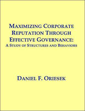 Maximizing Corporate Reputation Through Effective Governance de Daniel F. Oriesek