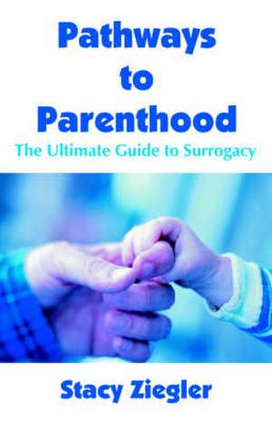 Pathways to Parenthood de Stacy Ziegler