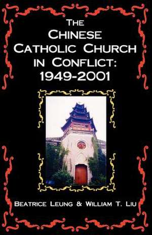 The Chinese Catholic Church in Conflict de William T. Liu