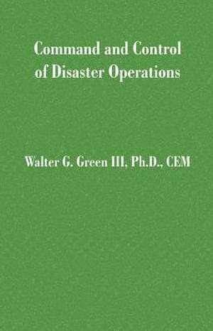 Command and Control of Disaster Operations de Walter Guerry III Green