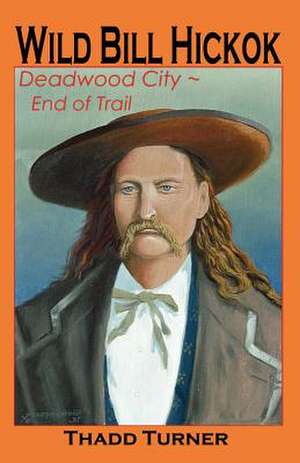 Wild Bill Hickok de Thadd Turner