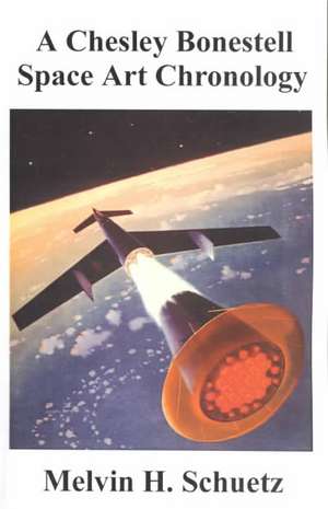 A Chesley Bonestell Space Art Chronology de Melvin H. Schuetz