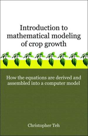 Introduction to Mathematical Modeling of Crop Growth de Christopher B. S. Teh