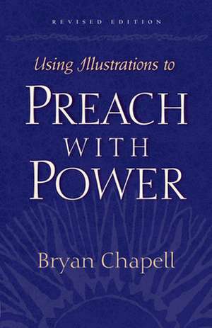 Using Illustrations to Preach with Power de Bryan Chapell