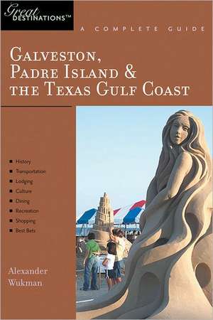 Galveston, South Padre Island and the Texas Gulf Coast de Alex Wukman