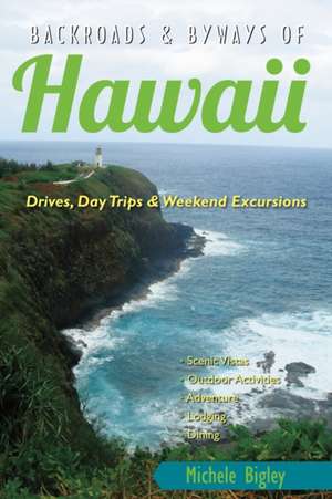 Backroads & Byways of Hawaii – Drives, Day Trips & Weekend Excursions de Michele Bigley