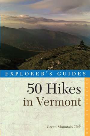 Explorer`s Guide 50 Hikes in Vermont de Green Mountain