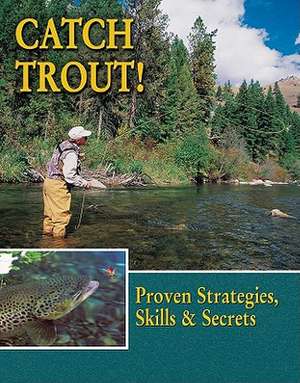 Catch Trout!: Proven Strategies, Skills & Secrets de Dick Sternberg