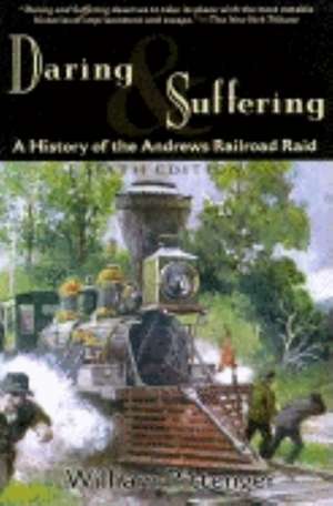 Daring and Suffering: A History of the Andrews Railroad Raid de William Pittenger