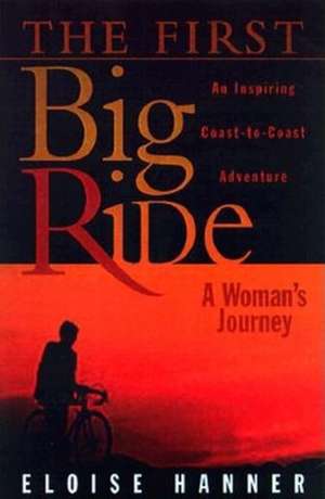 First Big Ride: A Woman's Journey de Eloise Hanner