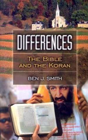 Differences: The Bible and the Koran de Ben J. Smith