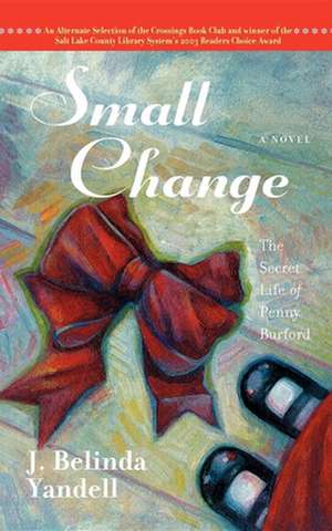 Small Change: The Secret Life of Penny Burford de J. Belinda Yandell