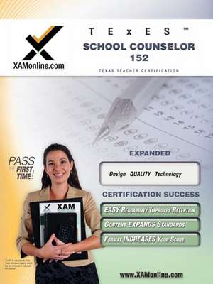 TExES School Counselor 152 Teacher Certification Test Prep Study Guide de Sharon A Wynne