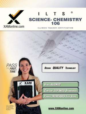 Ilts Science-Chemistry 106 Teacher Certification Test Prep Study Guide: Chemistry 106 de Sharon Wynne