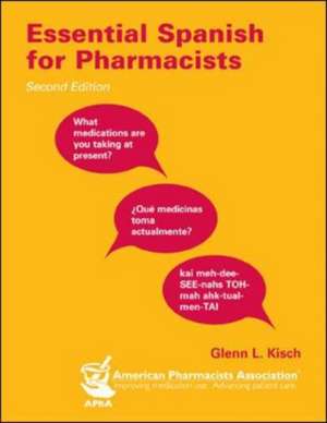 Essential Spanish for Pharmacists de Glenn R. Kisch