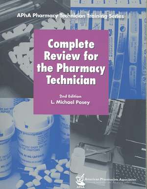 Complete Review for the Pharmacy Technician de L. M. Posey