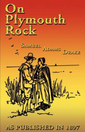 On Plymouth Rock de Samuel A. Drake