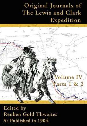 Original Journals of the Lewis and Clark Expeditions: 1804-1806, Parts 1 & 2 de Reuben Gold Thwaites