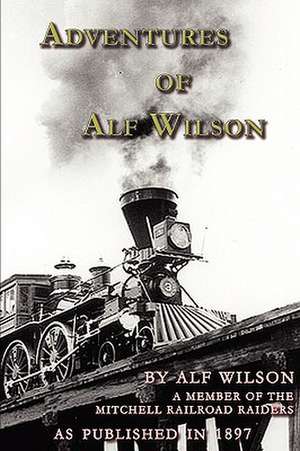 Adventures of Alf Wilson: And Other Writings on the Killings at Weymouth Colony de John Alf Wilson