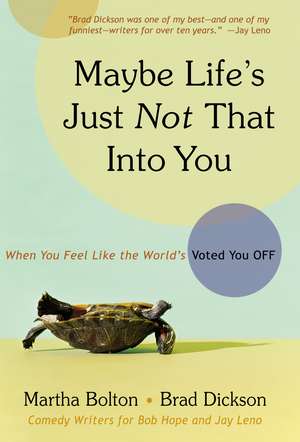 Maybe Life's Just Not That Into You: When You feel Like the World's Voted You Off de Martha Bolton