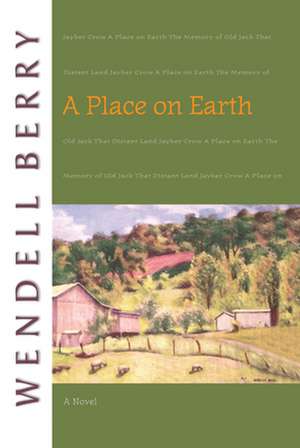 A Place on Earth de Wendell Berry