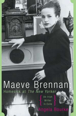 Maeve Brennan: Homesick at the New Yorker de Angela Bourke