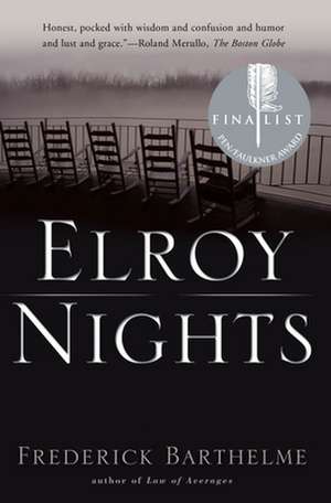 Elroy Nights: A Life with Foxes and Scoundrels de Frederick Barthelme