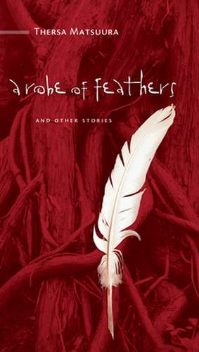 A Robe of Feathers: And Other Stories de Thersa Matsuura