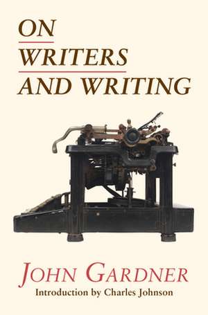 On Writers and Writing de John Gardner